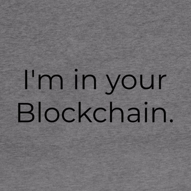 I'm in your blockchain by TPT98